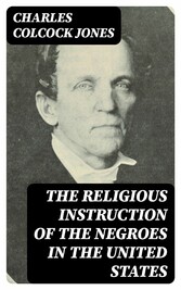 The Religious Instruction of the Negroes in the United States