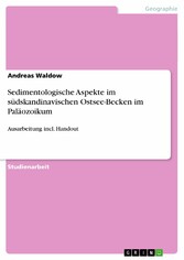 Sedimentologische Aspekte im südskandinavischen Ostsee-Becken im Paläozoikum