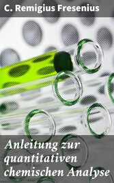 Anleitung zur quantitativen chemischen Analyse