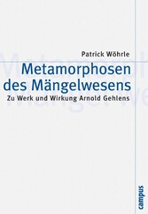 Metamorphosen des Mängelwesens