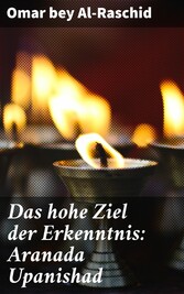 Das hohe Ziel der Erkenntnis: Aranada Upanishad