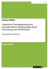 Optimierte Trainingsplanung des gerätegestützten Krafttrainings durch Anwendung der ILB-Methode