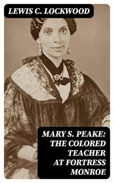 Mary S. Peake: The Colored Teacher at Fortress Monroe