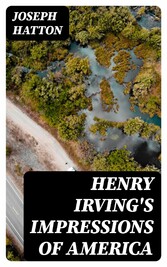 Henry Irving's Impressions of America