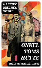 Onkel Toms Hütte (Illustrierte Ausgabe)