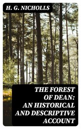 The Forest of Dean: An Historical and Descriptive Account