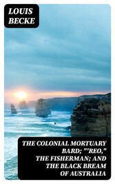 The Colonial Mortuary Bard; ''Reo,' The Fisherman; and The Black Bream Of Australia