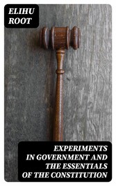 Experiments in Government and the Essentials of the Constitution