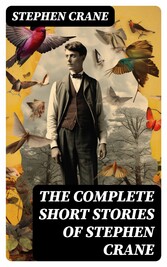 The Complete Short Stories of Stephen Crane