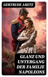 Glanz und Untergang der Familie Napoleons