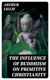 The Influence of Buddhism on Primitive Christianity