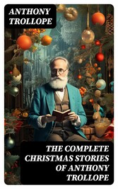 The Complete Christmas Stories of Anthony Trollope