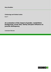 An evaluation of the impact of gender, racial/ethnic background, social class, family and peer influence on juvenile delinquency