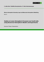 Studies on Lower Atmospheric Processes over South India using Numerical Atmospheric Models and Experiments