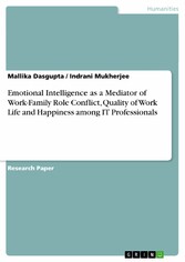 Emotional Intelligence as a Mediator of Work-Family Role Conflict, Quality of Work Life and Happiness among IT Professionals