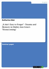 'It Ain't Easy to Forget' - Trauma and Memory in Shirley Ann Grau's 'Homecoming'