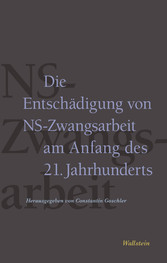 Die Entschädigung von NS-Zwangsarbeit am Anfang des 21. Jahrhunderts