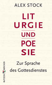 Liturgie und Poesie. Zur Sprache des Gottesdienstes