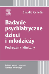 Badanie psychiatryczne dzieci i mlodziezy. Podrecznik kliniczny