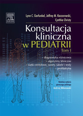 Konsultacja kliniczna w pediatrii. Tom 1