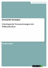 Ontologische Voraussetzungen der Willensfreiheit