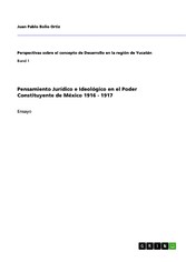 Pensamiento Jurídico e Ideológico en el Poder Constituyente de México 1916 - 1917