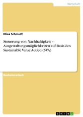 Steuerung von Nachhaltigkeit - Ausgestaltungsmöglichkeiten auf Basis des Sustainable Value Added (SVA)