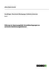 Führung im Spannungsfeld: Grundüberlegungen zu zentralen Bestimmungsfaktoren