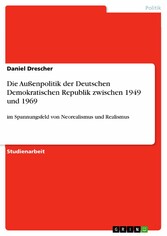 Die Außenpolitik der Deutschen Demokratischen Republik zwischen 1949 und 1969