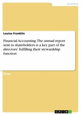 Financial Accounting. The annual report sent to shareholders is a key part of the directors' fulfilling their stewardship function