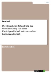 Die steuerliche Behandlung der Verschmelzung von einer Kapitalgesellschaft auf eine andere Kapitalgesellschaft