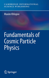 Fundamentals of Cosmic Particle Physics