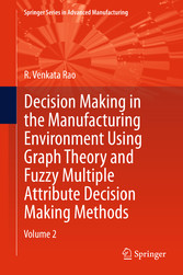 Decision Making in Manufacturing Environment Using Graph Theory and Fuzzy Multiple Attribute Decision Making Methods