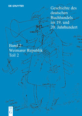 Geschichte des deutschen Buchhandels im 19. und 20. Jahrhundert. Band 2: Die Weimarer Republik 1918 - 1933. Teilband 2