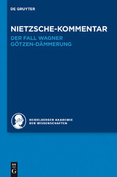 Nietzsche-Kommentar: 'Der Fall Wagner' und 'Götzen-Dämmerung'