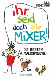 Ihr seid doch alle Mixer!