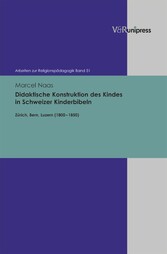 Didaktische Konstruktion des Kindes in Schweizer Kinderbibeln