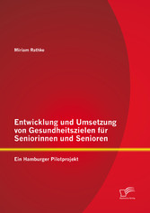 Entwicklung und Umsetzung von Gesundheitszielen für Seniorinnen und Senioren: Ein Hamburger Pilotprojekt