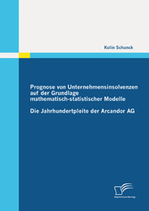 Prognose von Unternehmensinsolvenzen auf der Grundlage mathematisch-statistischer Modelle: Die Jahrhundertpleite der Arcandor AG