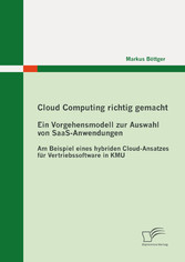 Cloud Computing richtig gemacht: Ein Vorgehensmodell zur Auswahl von SaaS-Anwendungen