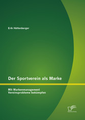 Der Sportverein als Marke: Mit Markenmanagement Vereinsprobleme bekämpfen