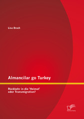 Almancilar go Turkey - Rückkehr in die 'Heimat' oder Transmigration?