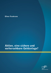 Aktien, eine sichere und vorhersehbare Geldanlage?