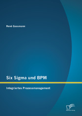 Six Sigma und BPM: Integriertes Prozessmanagement