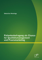 Patientenbefragung als Chance für Qualitätsmanagement und Praxismarketing