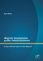 Mögliche Staatspleiten großer Industrienationen: Europa, USA und Japan vor dem Abgrund?