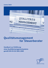 Qualitätsmanagement für Steuerberater: Handbuch zur Einführung eines Qualitätsmanagementsystems gemäß DIN EN ISO 9001:2008