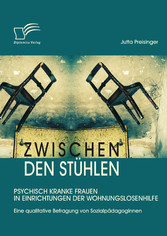 Zwischen den Stühlen: Psychisch kranke Frauen in Einrichtungen der Wohnungslosenhilfe