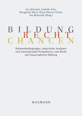 Bildung – Recht – Chancen. Rahmenbedingungen, empirische Analysen und internationale Perspektiven zum Recht auf chancengleiche Bildung