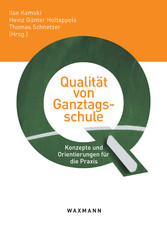 Qualität von Ganztagsschule. Konzepte und Orientierungen für die Praxis